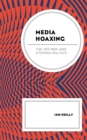 Media Hoaxing : The Yes Men and Utopian Politics - Book