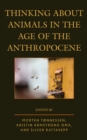 Thinking about Animals in the Age of the Anthropocene - Book