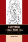Unbecoming Female Monsters : Witches, Vampires, and Virgins - Book
