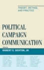 Political Campaign Communication : Theory, Method, and Practice - Book