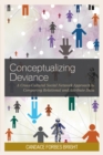 Conceptualizing Deviance : A Cross-Cultural Social Network Approach to Comparing Relational and Attribute Data - Book