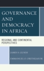 Governance and Democracy in Africa : Regional and Continental Perspectives - Book