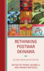 Rethinking Postwar Okinawa : Beyond American Occupation - Book