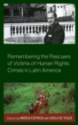 Remembering the Rescuers of Victims of Human Rights Crimes in Latin America - Book