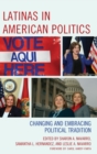 Latinas in American Politics : Changing and Embracing Political Tradition - Book