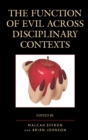 The Function of Evil across Disciplinary Contexts - Book