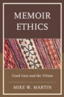 Memoir Ethics : Good Lives and the Virtues - Book