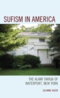 Sufism in America : The Alami Tariqa of Waterport, New York - Book