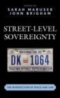 Street-Level Sovereignty : The Intersection of Space and Law - Book