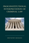 Proconstitutional Interpretation of Criminal Law - Book