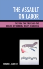The Assault on Labor : The 1986 TWA Strike and the Decline of Workers’ Rights in America - Book
