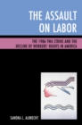 The Assault on Labor : The 1986 TWA Strike and the Decline of Workers' Rights in America - Book