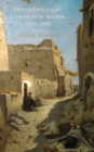 French Orientalist Literature in Algeria, 1845-1882 : Colonial Hauntings - Book