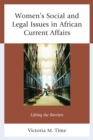 Women's Social and Legal Issues in African Current Affairs : Lifting the Barriers - Book