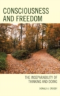 Consciousness and Freedom : The Inseparability of Thinking and Doing - Book
