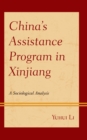 China's Assistance Program in Xinjiang : A Sociological Analysis - Book
