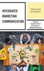 Integrated Marketing Communication : Creating Spaces for Engagement - Book
