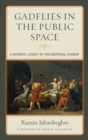 Gadflies in the Public Space : A Socratic Legacy of Philosophical Dissent - Book