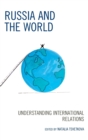 Russia and the World : Understanding International Relations - Book