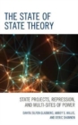 The State of State Theory : State Projects, Repression, and Multi-Sites of Power - Book