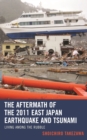 The Aftermath of the 2011 East Japan Earthquake and Tsunami : Living among the Rubble - Book