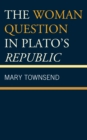 The Woman Question in Plato's Republic - Book