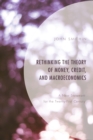 Rethinking the Theory of Money, Credit, and Macroeconomics : A New Statement for the Twenty-First Century - Book