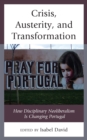 Crisis, Austerity, and Transformation : How Disciplinary Neoliberalism Is Changing Portugal - Book