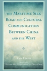 The Maritime Silk Road and Cultural Communication between China and the West - Book