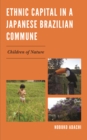 Ethnic Capital in a Japanese Brazilian Commune : Children of Nature - Book