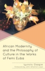African Modernity and the Philosophy of Culture in the Works of Femi Euba - Book