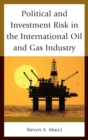 Political and Investment Risk in the International Oil and Gas Industry - Book
