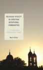 Religious Vitality in Christian Intentional Communities : A Comparative Ethnographic Study - Book
