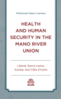 Health and Human Security in the Mano River Union : Liberia, Sierra Leone, Guinea, and Cote d'Ivoire - Book
