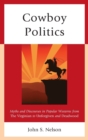 Cowboy Politics : Myths and Discourses in Popular Westerns from The Virginian to Unforgiven and Deadwood - Book