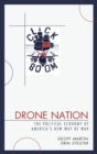 Drone Nation : The Political Economy of America's New Way of War - Book