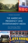 The American Presidency and Entertainment Media : How Technology Affects Political Communication - Book