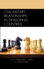 Civil-Military Relationships in Developing Countries - Book