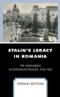 Stalin's Legacy in Romania : The Hungarian Autonomous Region, 1952-1960 - Book