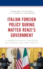 Italian Foreign Policy during Matteo Renzi's Government : A Domestically Focused Outsider and the World - Book