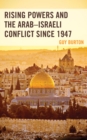 Rising Powers and the Arab-Israeli Conflict since 1947 - Book