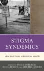 Stigma Syndemics : New Directions in Biosocial Health - Book