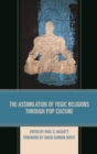 The Assimilation of Yogic Religions through Pop Culture - Book