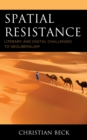 Spatial Resistance : Literary and Digital Challenges to Neoliberalism - Book
