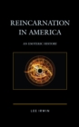 Reincarnation in America : An Esoteric History - Book
