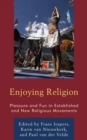 Enjoying Religion : Pleasure and Fun in Established and New Religious Movements - eBook