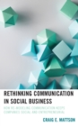 Rethinking Communication in Social Business : How Re-Modeling Communication Keeps Companies Social and Entrepreneurial - Book