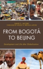 From Bogota to Beijing : Development and Life After Globalization - Book
