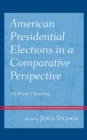 American Presidential Elections in a Comparative Perspective : The World Is Watching - Book