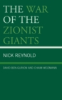 The War of the Zionist Giants : David Ben-Gurion and Chaim Weizmann - Book